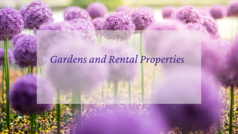 Gardens and Rental Properties 